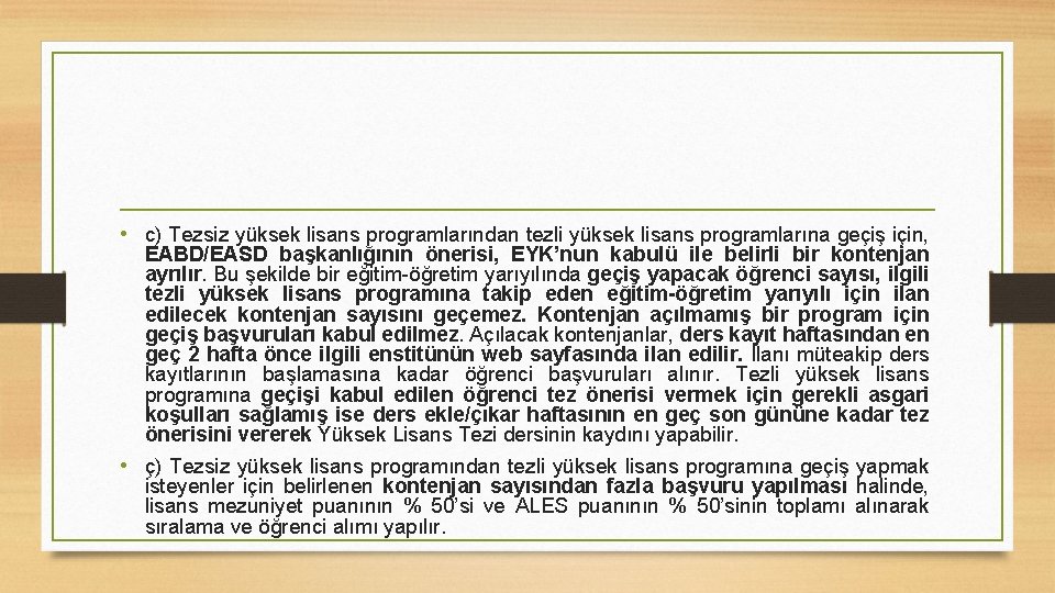  • c) Tezsiz yüksek lisans programlarından tezli yüksek lisans programlarına geçiş için, EABD/EASD