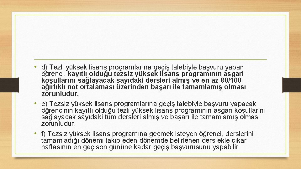  • d) Tezli yüksek lisans programlarına geçiş talebiyle başvuru yapan öğrenci, kayıtlı olduğu