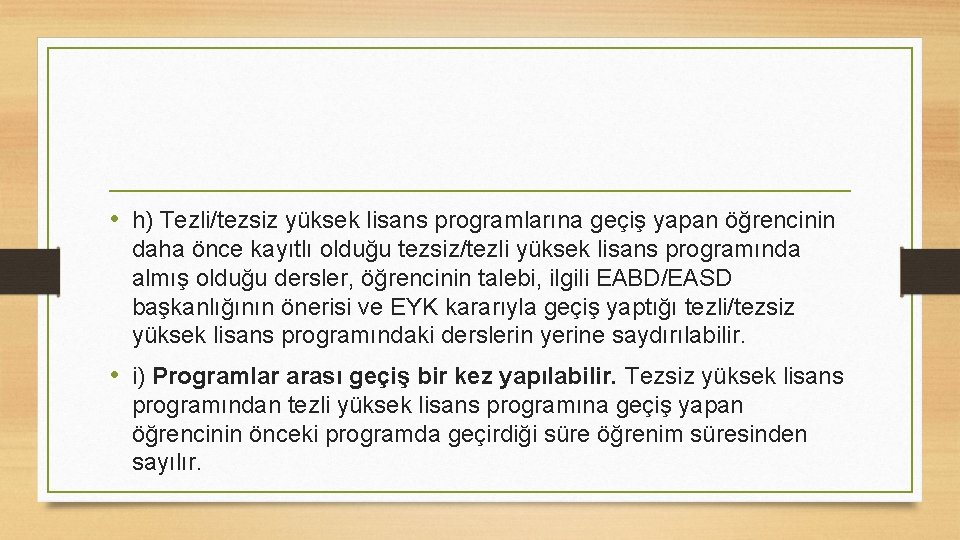  • h) Tezli/tezsiz yüksek lisans programlarına geçiş yapan öğrencinin daha önce kayıtlı olduğu