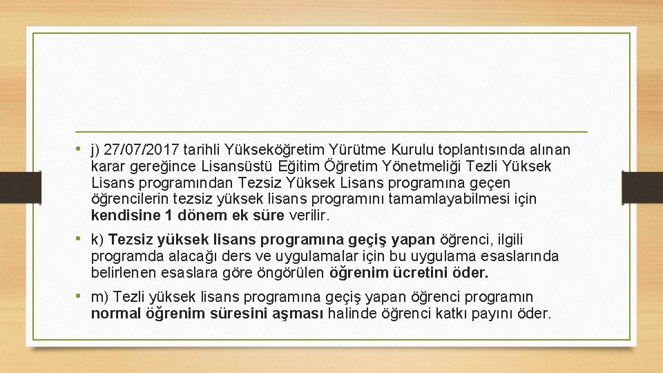  • j) 27/07/2017 tarihli Yükseköğretim Yürütme Kurulu toplantısında alınan karar gereğince Lisansüstü Eğitim