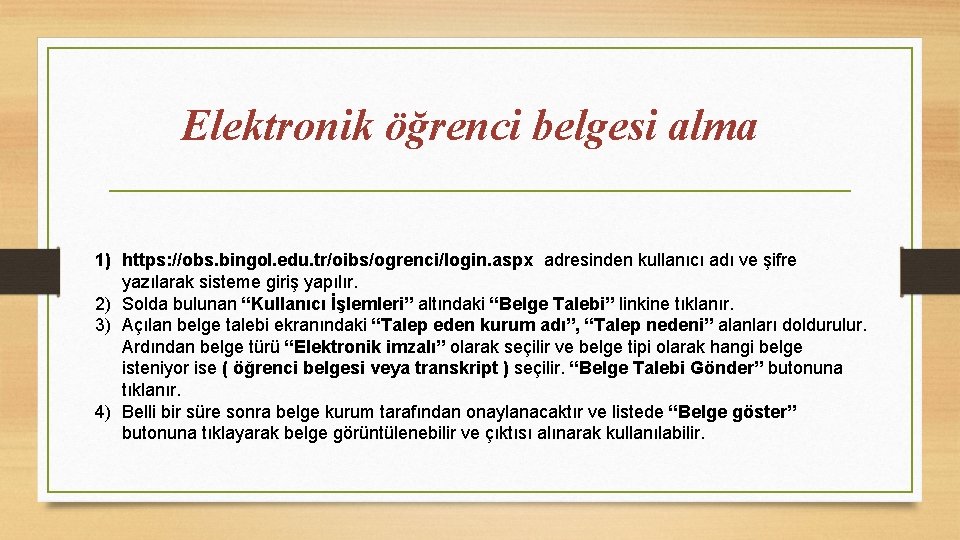 Elektronik öğrenci belgesi alma 1) https: //obs. bingol. edu. tr/oibs/ogrenci/login. aspx adresinden kullanıcı adı