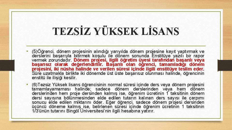 TEZSİZ YÜKSEK LİSANS • (5)Öğrenci, dönem projesinin alındığı yarıyılda dönem projesine kayıt yaptırmak ve