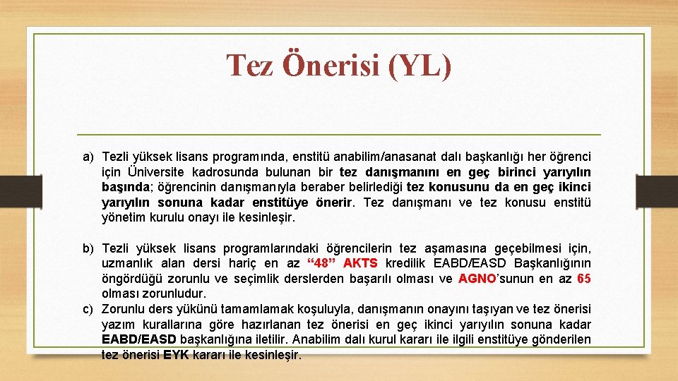 Tez Önerisi (YL) a) Tezli yüksek lisans programında, enstitü anabilim/anasanat dalı başkanlığı her öğrenci