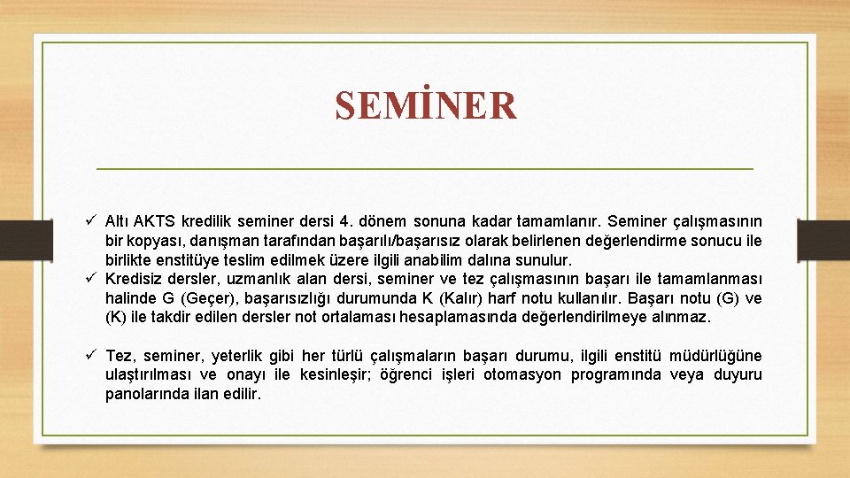 SEMİNER ü Altı AKTS kredilik seminer dersi 4. dönem sonuna kadar tamamlanır. Seminer çalışmasının