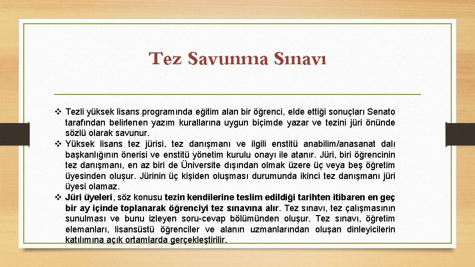 Tez Savunma Sınavı v Tezli yüksek lisans programında eğitim alan bir öğrenci, elde ettiği