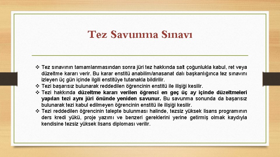 Tez Savunma Sınavı v Tez sınavının tamamlanmasından sonra jüri tez hakkında salt çoğunlukla kabul,