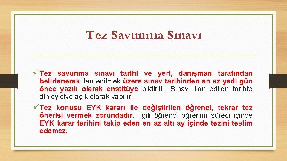 Tez Savunma Sınavı üTez savunma sınavı tarihi ve yeri, danışman tarafından belirlenerek ilan edilmek