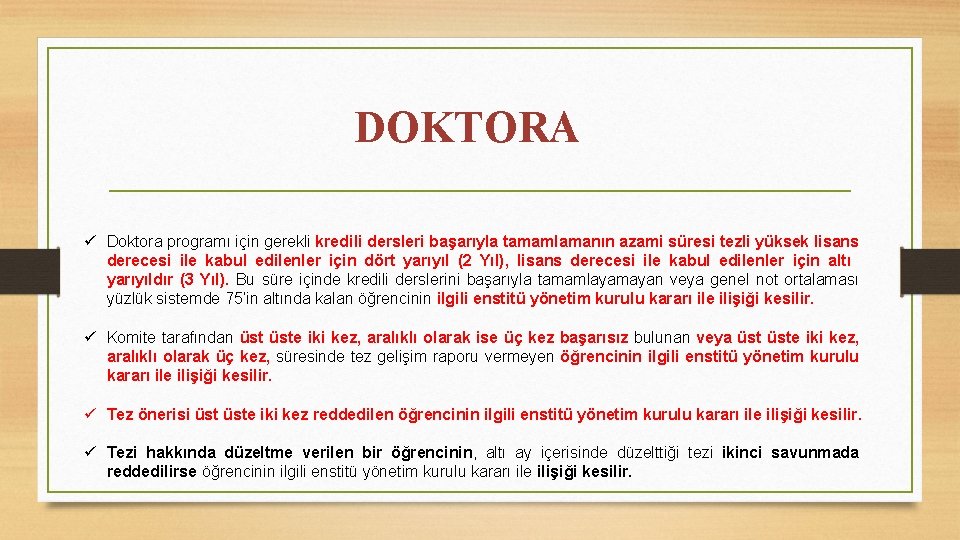 DOKTORA ü Doktora programı için gerekli kredili dersleri başarıyla tamamlamanın azami süresi tezli yüksek