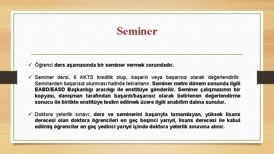 Seminer ü Öğrenci ders aşamasında bir seminer vermek zorundadır. ü Seminer dersi, 6 AKTS