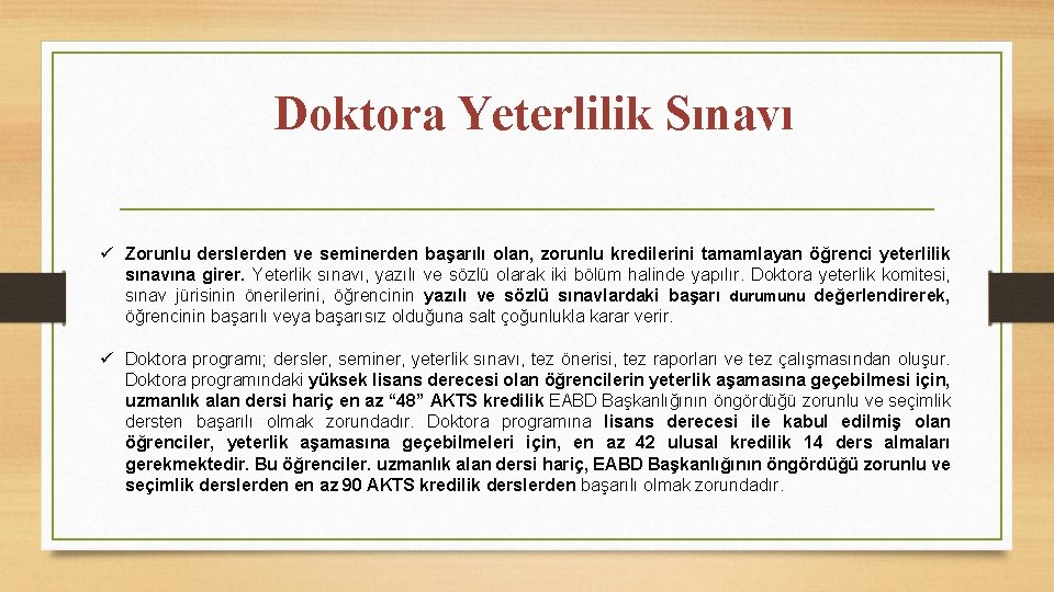 Doktora Yeterlilik Sınavı ü Zorunlu derslerden ve seminerden başarılı olan, zorunlu kredilerini tamamlayan öğrenci