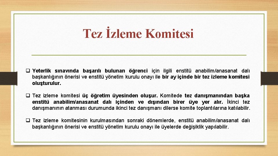 Tez İzleme Komitesi q Yeterlik sınavında başarılı bulunan öğrenci için ilgili enstitü anabilim/anasanat dalı