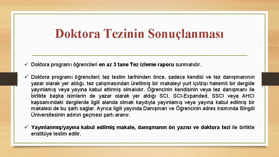 Doktora Tezinin Sonuçlanması ü Doktora programı öğrencileri en az 3 tane Tez izleme raporu