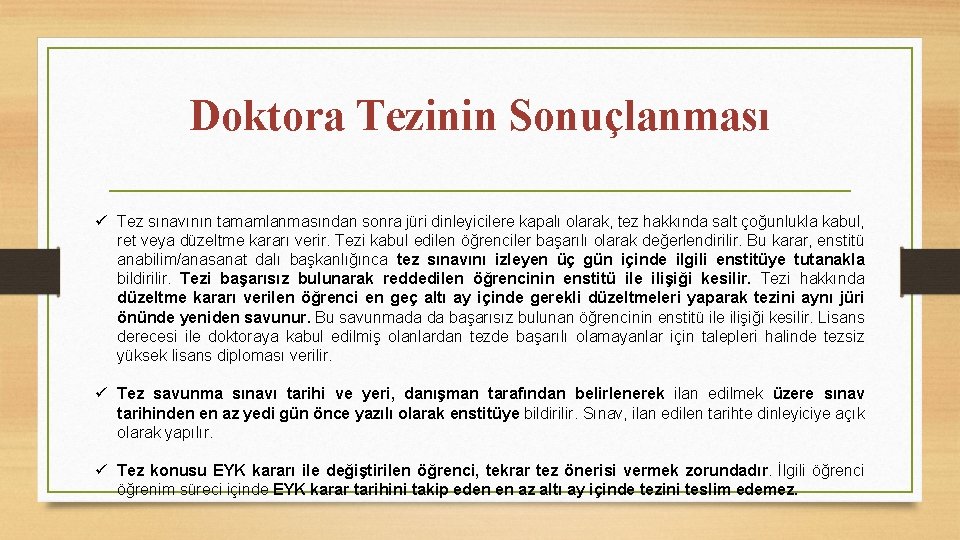 Doktora Tezinin Sonuçlanması ü Tez sınavının tamamlanmasından sonra jüri dinleyicilere kapalı olarak, tez hakkında