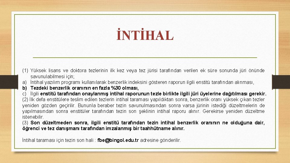 İNTİHAL (1) Yüksek lisans ve doktora tezlerinin ilk kez veya tez jürisi tarafından verilen