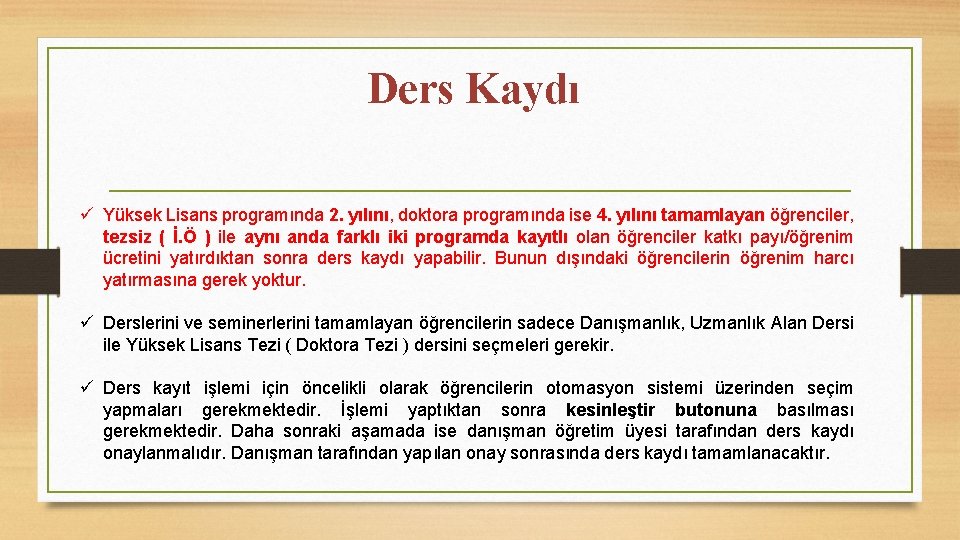 Ders Kaydı ü Yüksek Lisans programında 2. yılını, doktora programında ise 4. yılını tamamlayan