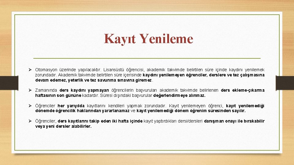 Kayıt Yenileme Ø Otomasyon üzerinde yapılacaktır. Lisansüstü öğrencisi, akademik takvimde belirtilen süre içinde kaydını