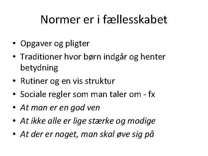 Normer er i fællesskabet • Opgaver og pligter • Traditioner hvor børn indgår og