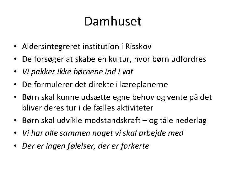 Damhuset Aldersintegreret institution i Risskov De forsøger at skabe en kultur, hvor børn udfordres