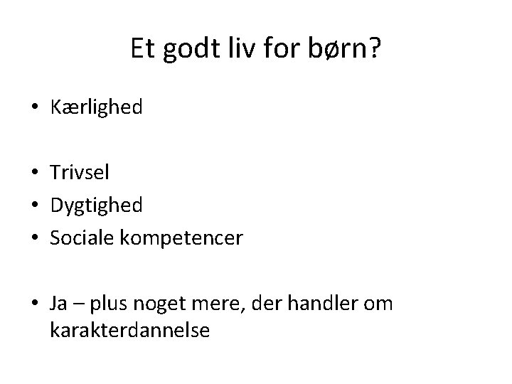 Et godt liv for børn? • Kærlighed • Trivsel • Dygtighed • Sociale kompetencer