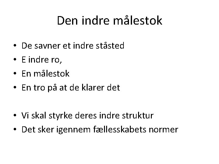 Den indre målestok • • De savner et indre ståsted E indre ro, En