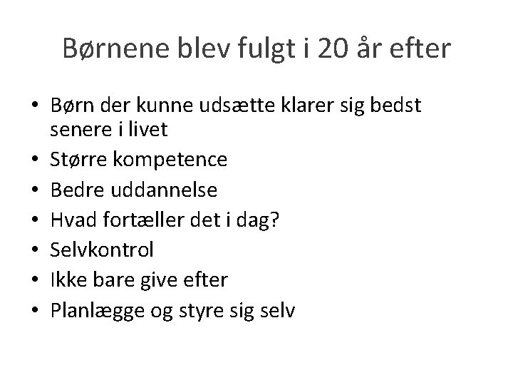 Børnene blev fulgt i 20 år efter • Børn der kunne udsætte klarer sig