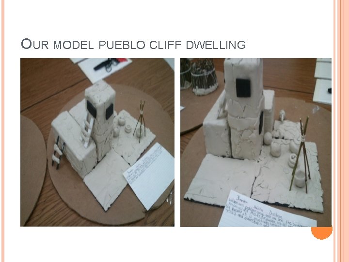 OUR MODEL PUEBLO CLIFF DWELLING 