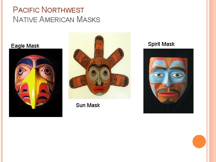 PACIFIC NORTHWEST NATIVE AMERICAN MASKS Spirit Mask Eagle Mask Sun Mask 