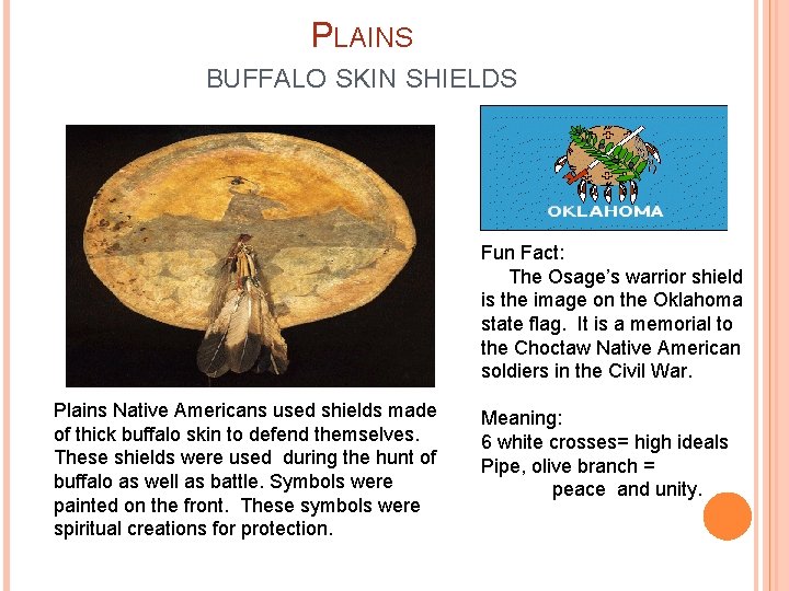 PLAINS BUFFALO SKIN SHIELDS Fun Fact: The Osage’s warrior shield is the image on