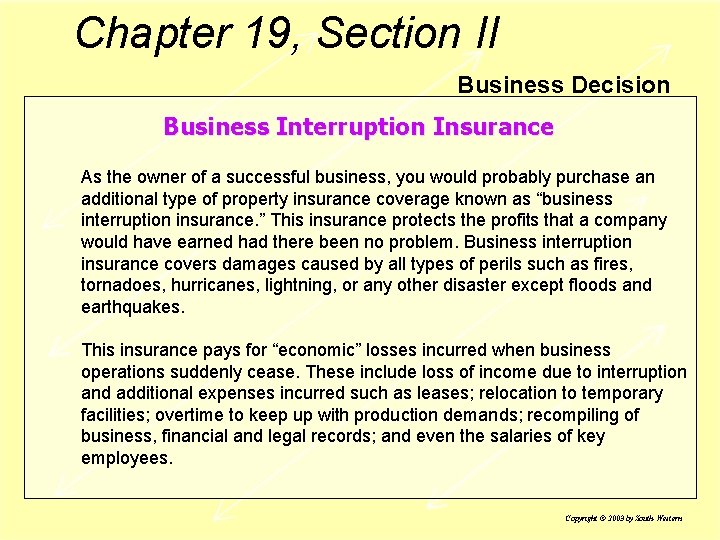 Chapter 19, Section II Business Decision Business Interruption Insurance As the owner of a