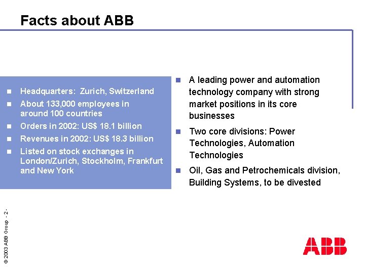 Facts about ABB Headquarters: Zurich, Switzerland n About 133, 000 employees in around 100