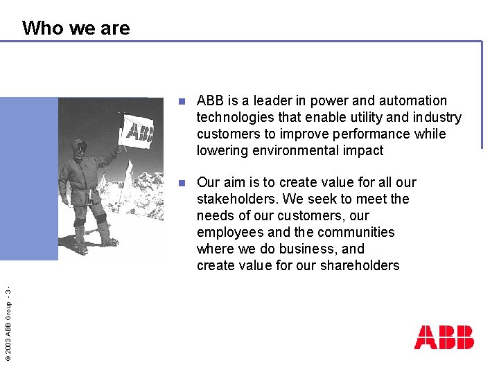 Who we are n ABB is a leader in power and automation technologies that