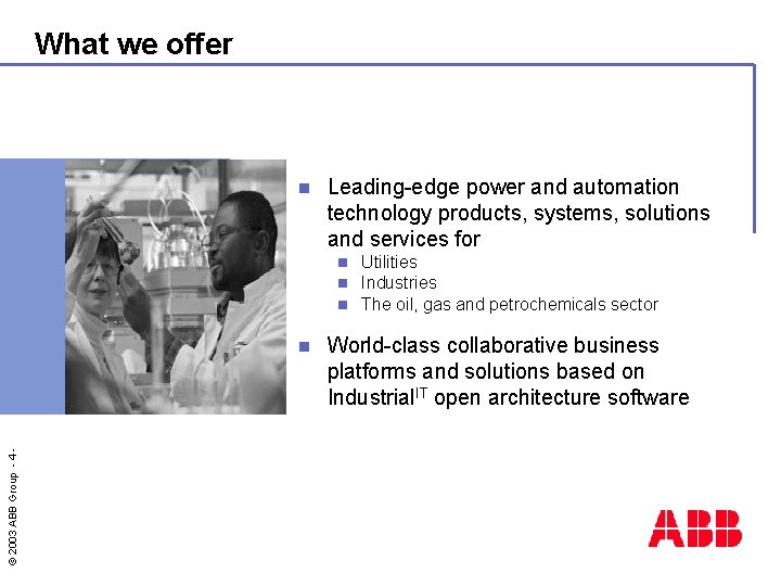 What we offer n Leading-edge power and automation technology products, systems, solutions and services