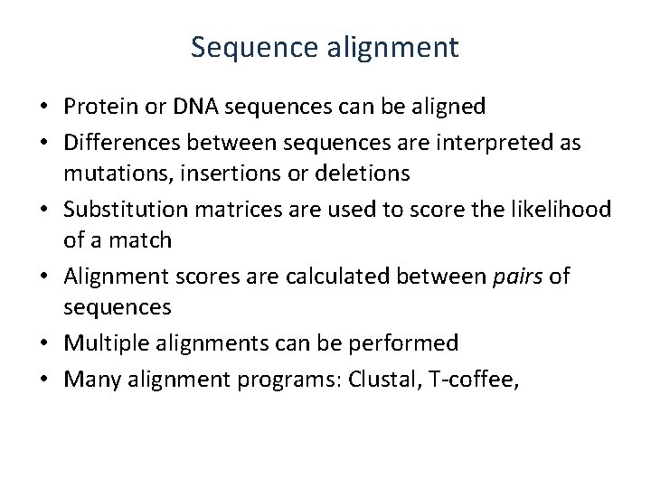 Sequence alignment • Protein or DNA sequences can be aligned • Differences between sequences