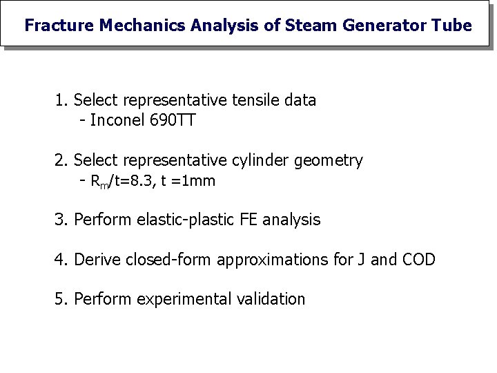 Fracture Mechanics Analysis of Steam Generator Tube 1. Select representative tensile data - Inconel