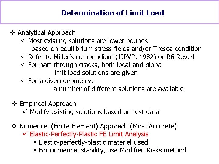Determination of Limit Load v Analytical Approach ü Most existing solutions are lower bounds