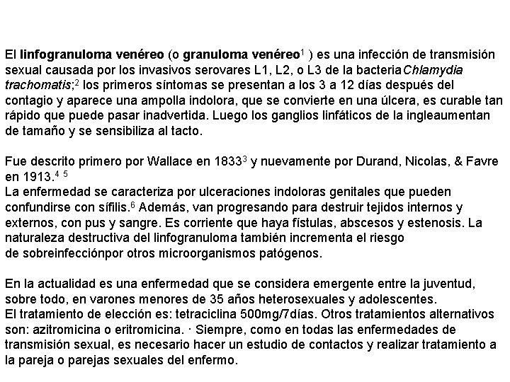 El linfogranuloma venéreo (o granuloma venéreo 1 ) es una infección de transmisión sexual