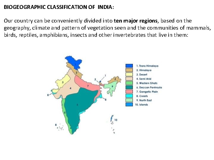 BIOGEOGRAPHIC CLASSIFICATION OF INDIA: Our country can be conveniently divided into ten major regions,