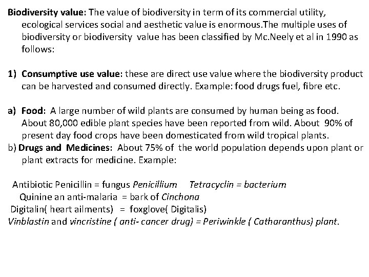 Biodiversity value: The value of biodiversity in term of its commercial utility, ecological services