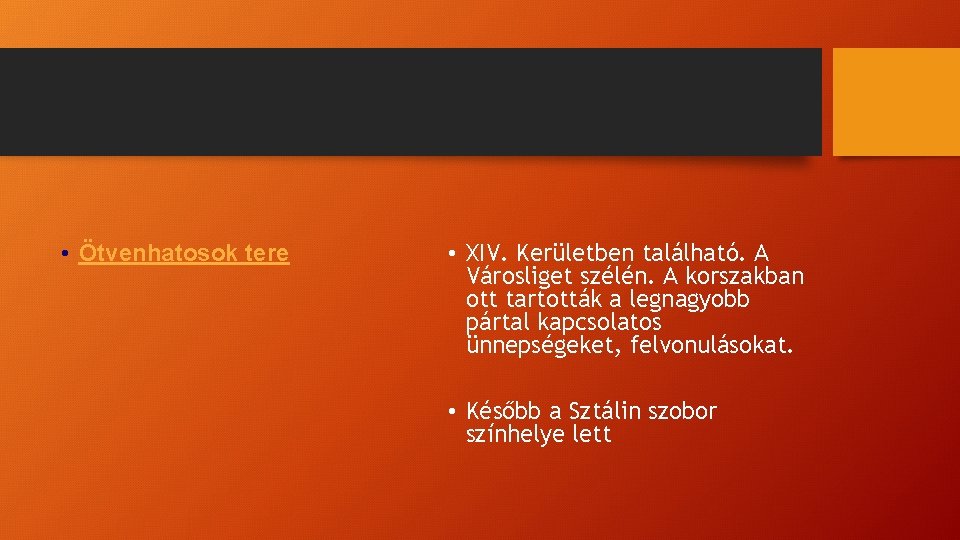  • Ötvenhatosok tere • XIV. Kerületben található. A Városliget szélén. A korszakban ott