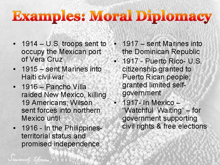 Examples: Moral Diplomacy • 1914 – U. S. troops sent to • 1917 –