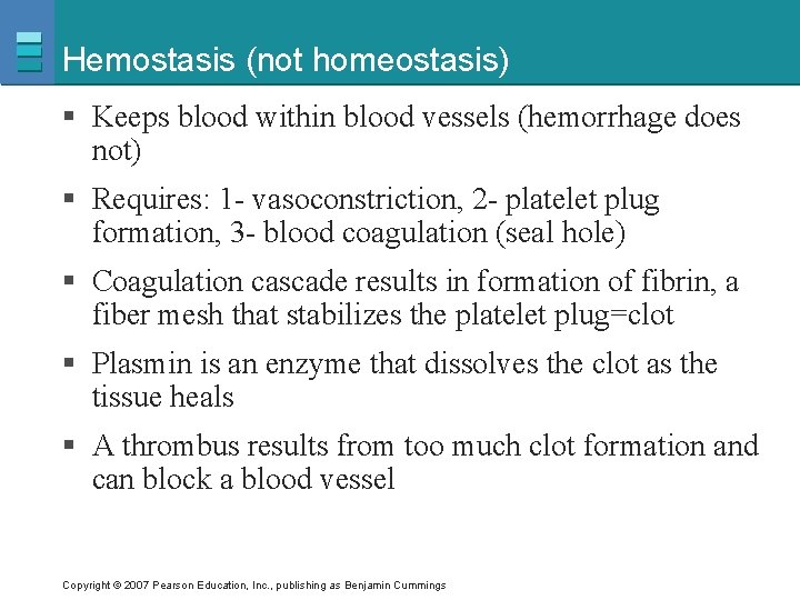 Hemostasis (not homeostasis) § Keeps blood within blood vessels (hemorrhage does not) § Requires: