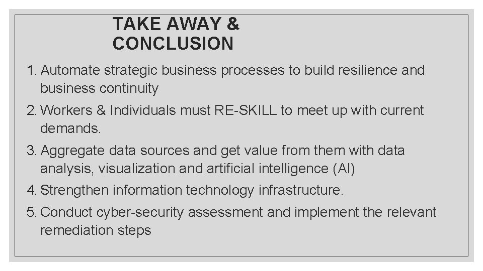 TAKE AWAY & CONCLUSION 1. Automate strategic business processes to build resilience and business