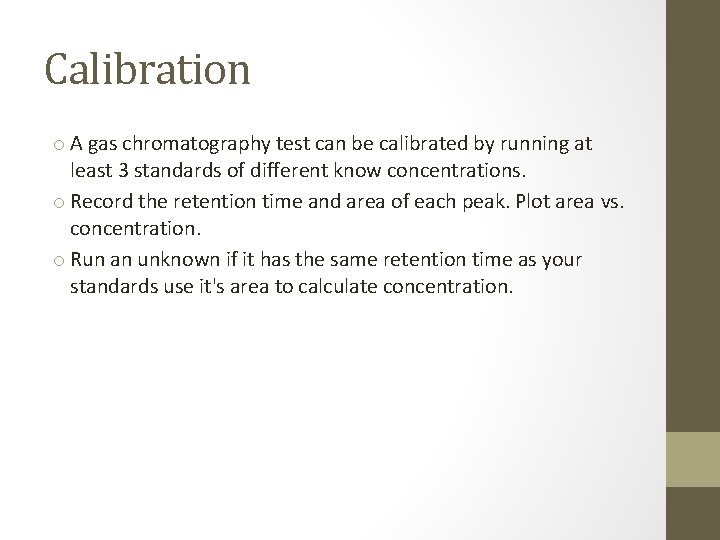 Calibration o A gas chromatography test can be calibrated by running at least 3
