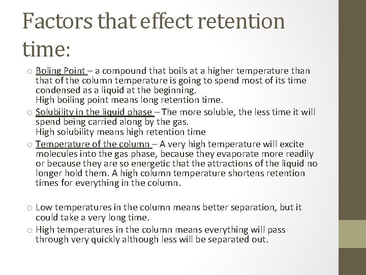 Factors that effect retention time: o Boling Point – a compound that boils at