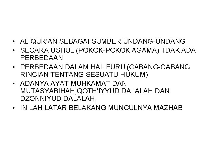 • AL QUR’AN SEBAGAI SUMBER UNDANG-UNDANG • SECARA USHUL (POKOK-POKOK AGAMA) TDAK ADA