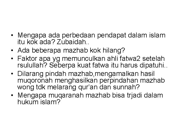  • Mengapa ada perbedaan pendapat dalam islam itu kok ada? Zubaidah. . •