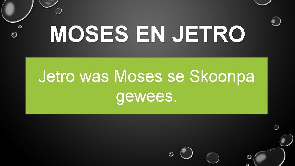 MOSES EN JETRO Jetro was Moses se Skoonpa gewees. 