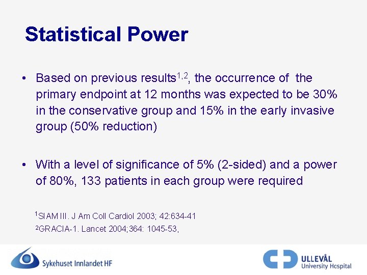 Statistical Power • Based on previous results 1, 2, the occurrence of the primary