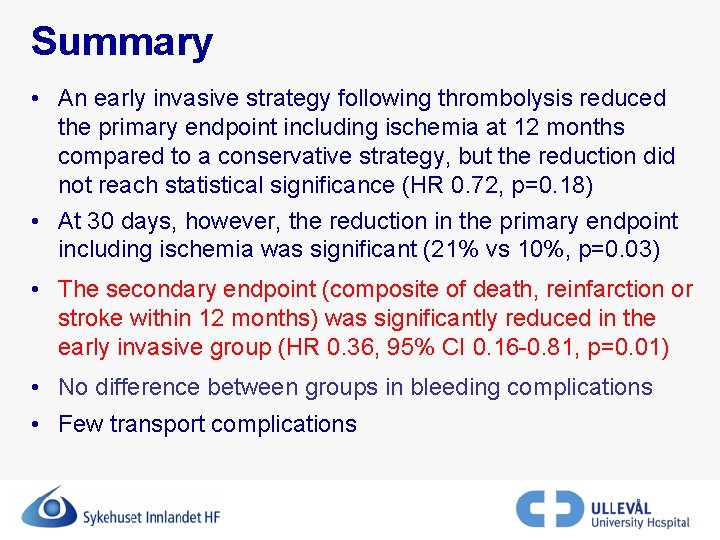 Summary • An early invasive strategy following thrombolysis reduced the primary endpoint including ischemia