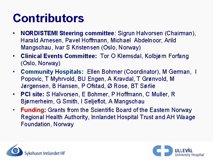 Contributors • NORDISTEMI Steering committee: Sigrun Halvorsen (Chairman), Harald Arnesen, Pavel Hoffmann, Michael Abdelnoor,